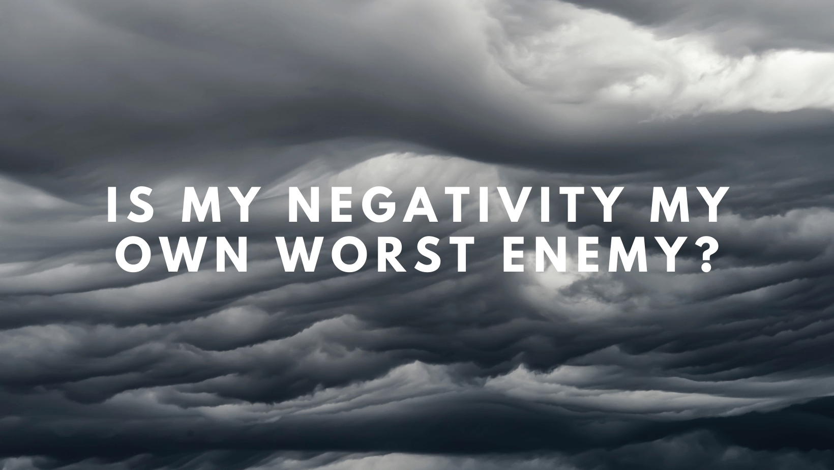 Is My Negativity My Own Worst Enemy?